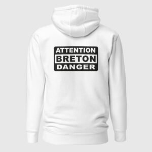 sweat a capuche attention breton danger blanc dos
